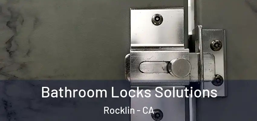  Bathroom Locks Solutions Rocklin - CA