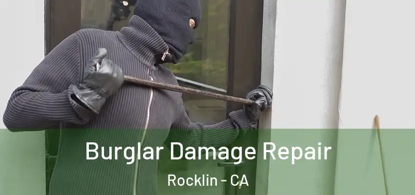  Burglar Damage Repair Rocklin - CA