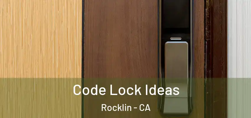  Code Lock Ideas Rocklin - CA