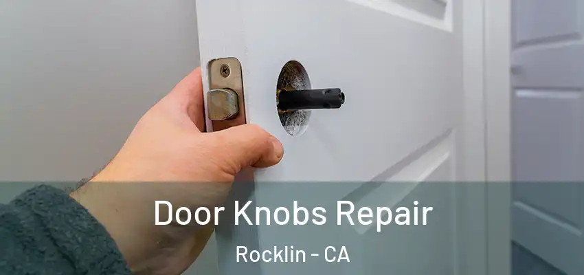  Door Knobs Repair Rocklin - CA
