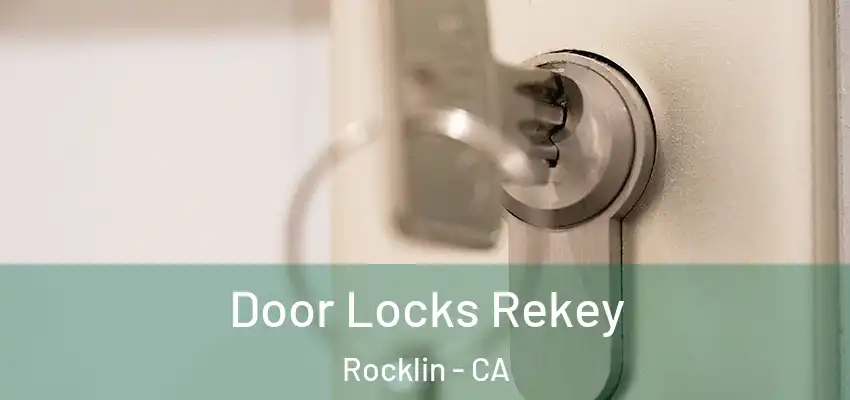  Door Locks Rekey Rocklin - CA