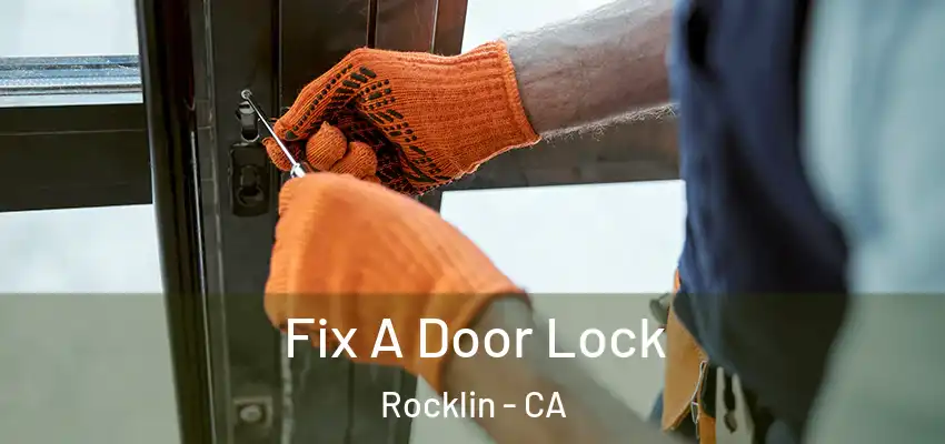  Fix A Door Lock Rocklin - CA