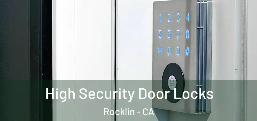  High Security Door Locks Rocklin - CA