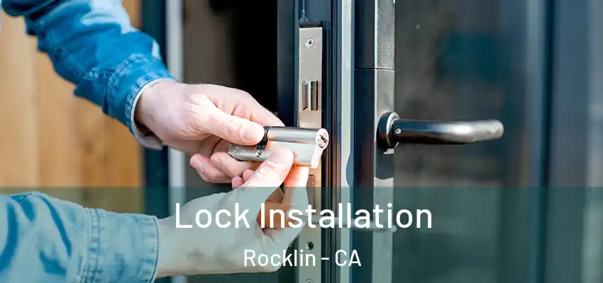  Lock Installation Rocklin - CA