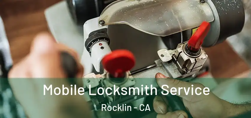  Mobile Locksmith Service Rocklin - CA