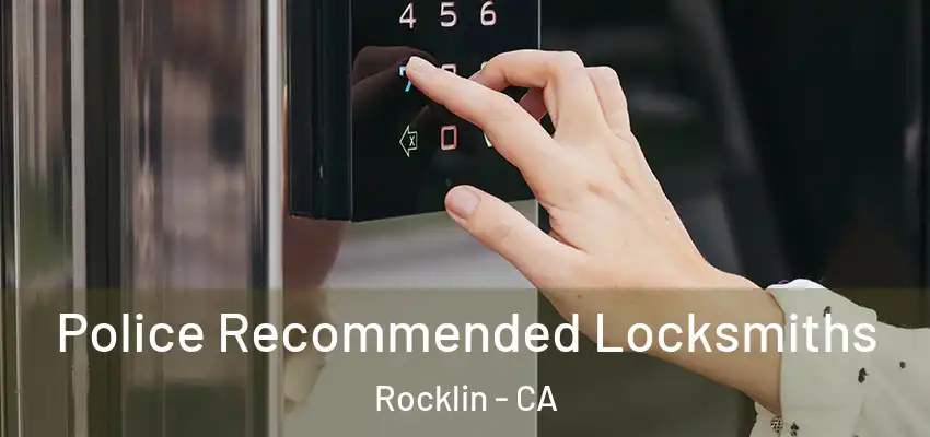  Police Recommended Locksmiths Rocklin - CA