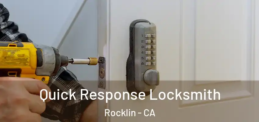  Quick Response Locksmith Rocklin - CA