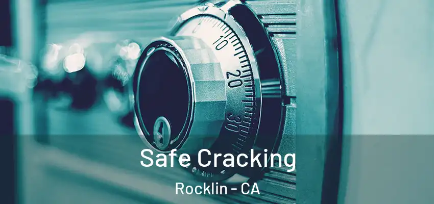  Safe Cracking Rocklin - CA